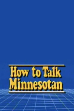 How To Talk Minnesotan (1997) How To Talk Minnesotan (1997)