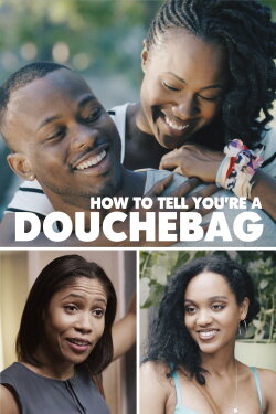 How To Tell You're A Douchebag (2016) How To Tell You're A Douchebag (2016)