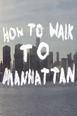 How to Walk to Manhattan (2013) How to Walk to Manhattan (2013)