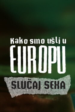 How We Entered Europe: The SexA Case (2012) How We Entered Europe: The SexA Case (2012)