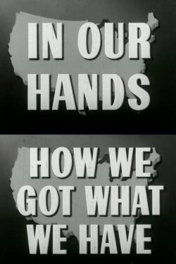 How We Got What We Have (1950) How We Got What We Have (1950)