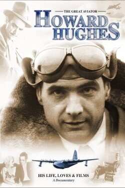 Howard Hughes: The Great Aviator - His Life, Loves & FIlms (2004) Howard Hughes: The Great Aviator - His Life, Loves & FIlms (2004)