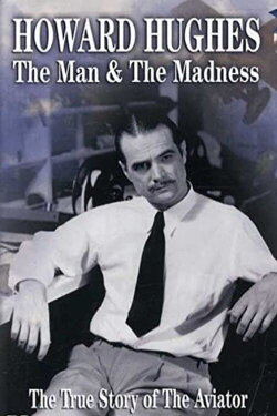 Howard Hughes: The Man and the Madness (1993) Howard Hughes: The Man and the Madness (1993)