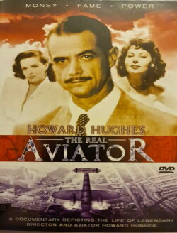 Howard Hughes: The Real Aviator (2004) Howard Hughes: The Real Aviator (2004)