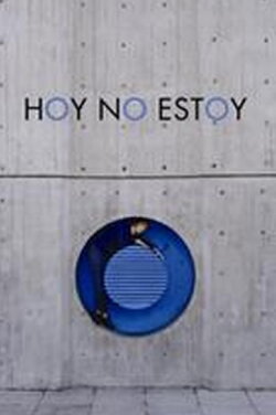 Hoy no estoy (2007) Hoy no estoy (2007)