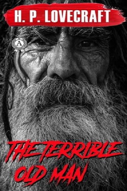 H.P. Lovecraft's The Terrible Old Man (2007) H.P. Lovecraft's The Terrible Old Man (2007)