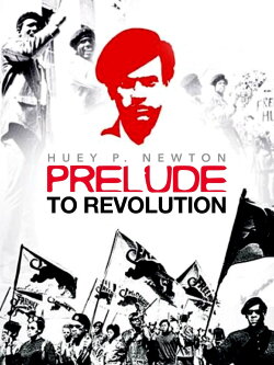 Huey P. Newton: Prelude to Revolution (1971) Huey P. Newton: Prelude to Revolution (1971)