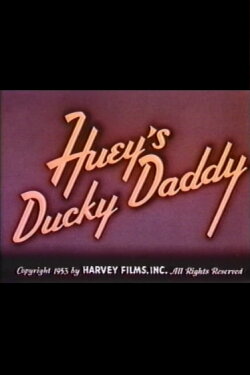 Huey's Ducky Daddy (1953) Huey's Ducky Daddy (1953)