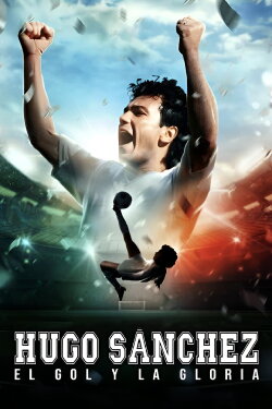 Hugo Sánchez, the Goal and the Glory (2022) Hugo Sánchez, the Goal and the Glory (2022)