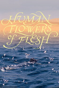 Human Flowers of Flesh (2023) Human Flowers of Flesh (2023)