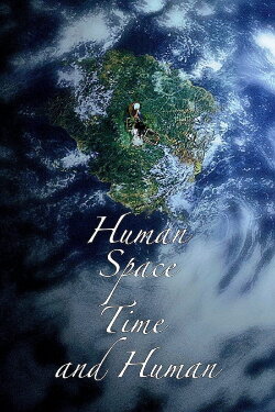Human, Space, Time and Human (2018) Human, Space, Time and Human (2018)
