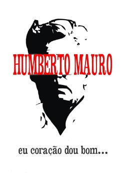 Humberto Mauro: Eu Coração Dou Bom (1979) Humberto Mauro: Eu Coração Dou Bom (1979)