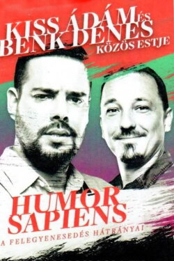 Humor sapiens, a felegyenesedés hátrányai - Kiss Ádám önálló estje (2017) Humor sapiens, a felegyenesedés hátrányai - Kiss Ádám önálló estje (2017)