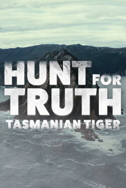 Hunt for Truth: Tasmanian Tiger (2024) Hunt for Truth: Tasmanian Tiger (2024)