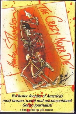 Hunter S. Thompson: The Crazy Never Die (1988) Hunter S. Thompson: The Crazy Never Die (1988)