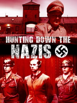 Hunting Down The Nazis (2009) Hunting Down The Nazis (2009)