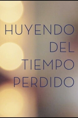 Huyendo del tiempo Perdido (2014) Huyendo del tiempo Perdido (2014)