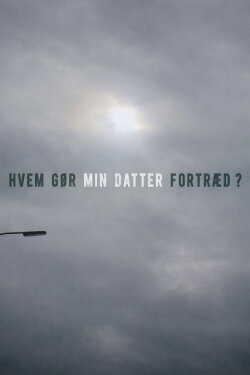 Hvem gør min datter fortræd (2015) Hvem gør min datter fortræd (2015)