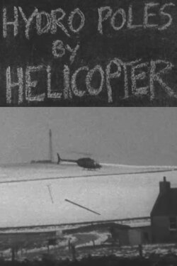 Hydro Poles by Helicopter (1978) Hydro Poles by Helicopter (1978)