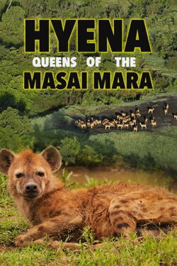 Hyena: Queen of the Masai Mara (2012) Hyena: Queen of the Masai Mara (2012)