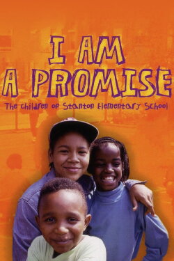 I Am a Promise: The Children of Stanton Elementary School (1993) I Am a Promise: The Children of Stanton Elementary School (1993)