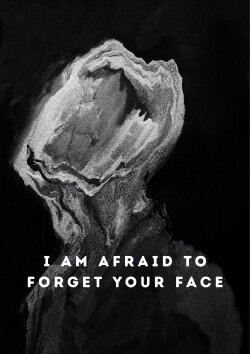 I Am Afraid to Forget Your Face (2020)