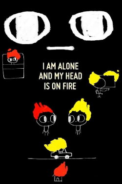 I Am Alone and My Head Is On Fire (2013) I Am Alone and My Head Is On Fire (2013)