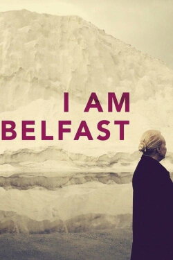 I Am Belfast (2016) I Am Belfast (2016)