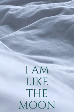 I Am Like The Moon (2021)