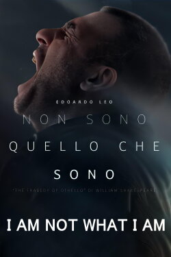 I Am Not What I Am - The Tragedy of Othello by W. Shakespeare (2024) I Am Not What I Am - The Tragedy of Othello by W. Shakespeare (2024)