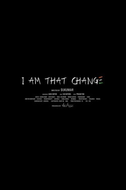 I Am That Change (2014) I Am That Change (2014)