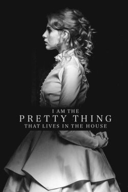 I Am the Pretty Thing That Lives in the House (2016) I Am the Pretty Thing That Lives in the House (2016)