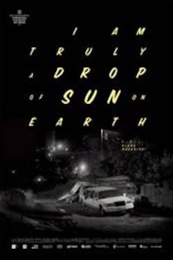I Am Truly a Drop of Sun on Earth (2018) I Am Truly a Drop of Sun on Earth (2018)