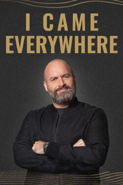 I Came Everywhere (2023) I Came Everywhere (2023)