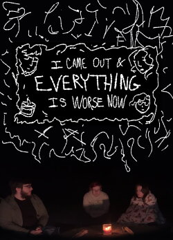 I Came Out & Everything is Worse Now (2024) I Came Out & Everything is Worse Now (2024)