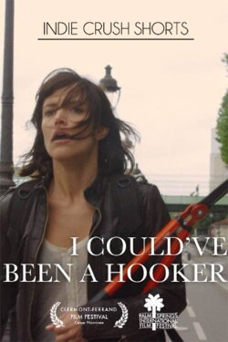 I Could've Been a Hooker (2011) I Could've Been a Hooker (2011)