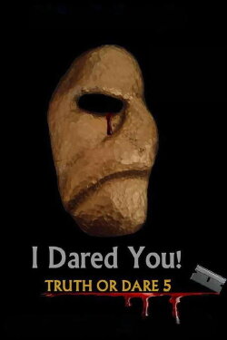 I Dared You! Truth or Dare Part 5 (2017) I Dared You! Truth or Dare Part 5 (2017)