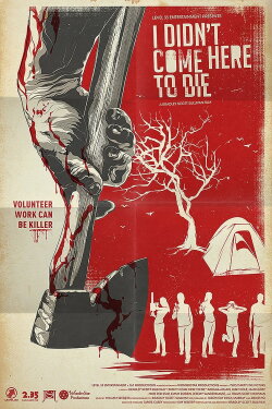 I Didn't Come Here to Die (2010) I Didn't Come Here to Die (2010)