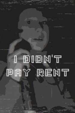 I didn't pay rent (2017) I didn't pay rent (2017)