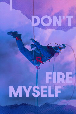 I Don't Fire Myself (2021) I Don't Fire Myself (2021)