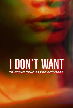 I Don't Want to Drink Your Blood Anymore (2026) I Don't Want to Drink Your Blood Anymore (2026)