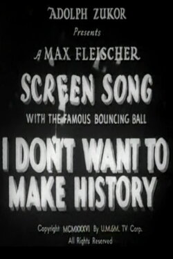 I Don't Want to Make History (1936) I Don't Want to Make History (1936)