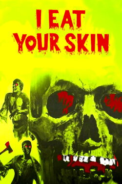 I Eat Your Skin (1971) I Eat Your Skin (1971)