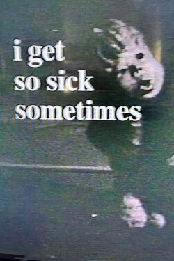 I Get So Sick Sometimes (2001) I Get So Sick Sometimes (2001)