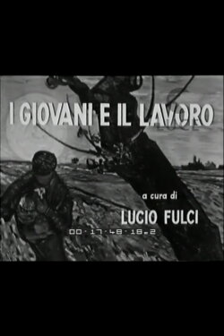 I Giovani e il Lavoro (1958) I Giovani e il Lavoro (1958)