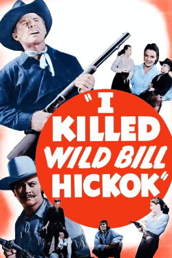 I Killed Wild Bill Hickok (1956) I Killed Wild Bill Hickok (1956)