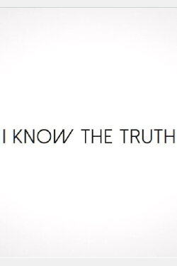 I Know the Truth (2018)