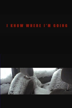 I Know Where I'm Going (2009) I Know Where I'm Going (2009)