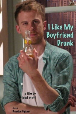 I Like My Boyfriend Drunk (2011) I Like My Boyfriend Drunk (2011)