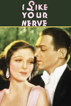 I Like Your Nerve (1931) I Like Your Nerve (1931)
